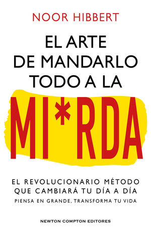 EL ARTE DE MANDARLO TODO A LA MIERDA. BESTSELLER INTERNACIONAL. EL VERDADERO MÉT