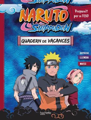 QUADERN DE VACANCES NARUTO SHIPPUDEN. PREPARA'T PER A L'ESO: REPASSA LLENGUA I M