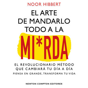 EL ARTE DE MANDARLO TODO A LA MIERDA. BESTSELLER INTERNACIONAL. EL VERDADERO MÉT