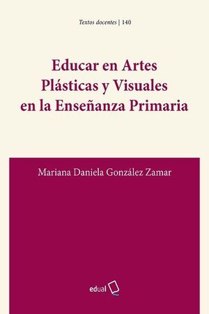 EDUCAR EN ARTES PLÁSTICAS Y VISUALES EN LA ENSEÑANZA PRIMARIA