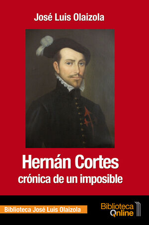 HERNÁN CORTES CRÓNICA DE UN IMPOSIBLE