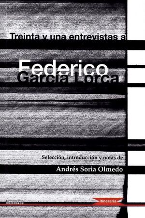 TREINTA Y UNA ENTREVISTAS A FEDERICO GARCIA LORCA