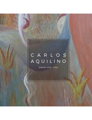 CARLOS AQUILINO WORKS 2016-2022