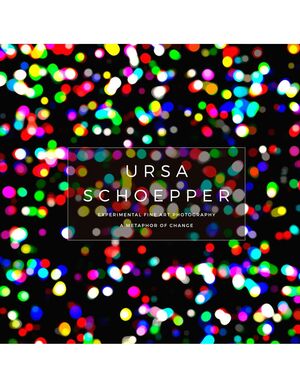 URSA SCHOEPPER - EXPERIMENTAL FINE ART PHOTOGRAPHY - A METAPHOR OF CHANGE