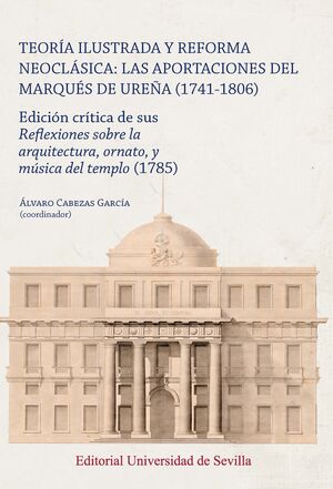 TEORÍA ILUSTRADA Y REFORMA NEOCLÁSICA: LAS APORTACIONES DEL MARQUÉS DE UREÑA (17