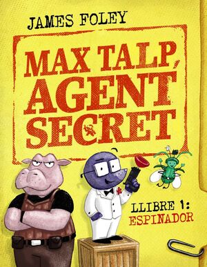 MAX TALP, AGENT SECRET. LLIBRE 1: MALASPINADOR