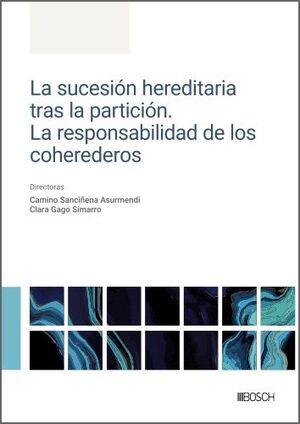 LA SUCESIÓN HEREDITARIA TRAS LA PARTICIÓN: LA RESPONSABILIDAD DE LOS COHEREDEROS