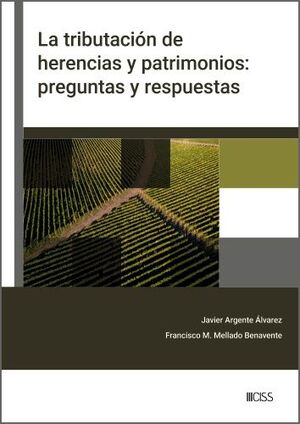 LA TRIBUTACIÓN DE HERENCIAS Y PATRIMONIOS: PREGUNTAS Y RESPUESTAS